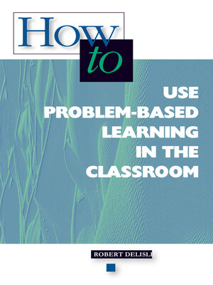 cover image of How to Use Problem-Based Learning in the Classroom